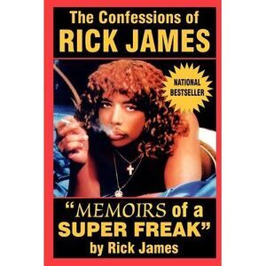 The Confessions of Rick James: "Memoirs of a Super Freak" -- Rick James